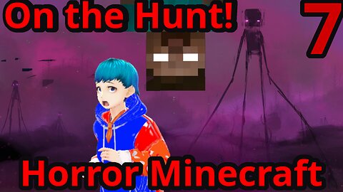 On the Hunt! [Horror Minecraft, Part 7]