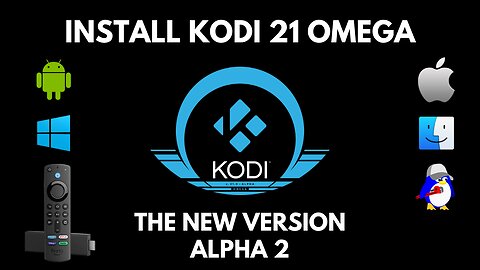 How to Install Kodi 21 Omega Alpha 2 on Firestick/Android/Windows..