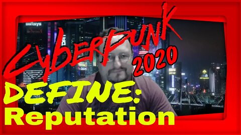 Cypberpunk 2020 - Reputation (REP) - Defined!