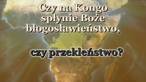 BKP: Czy na Kongo spłynie Boże błogosławieństwo, czy przekleństwo?