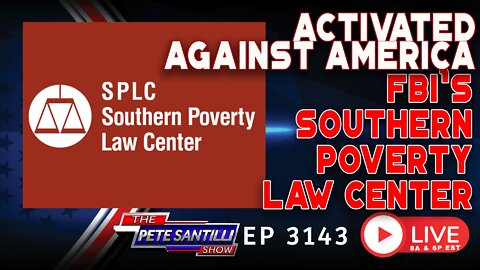 ACTIVATED AGAINST AMERICA: FBI’s “Southern Poverty Law Center” | EP 3143-8AM