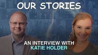 Our Stories: An Interview With Katie Holder - Episode 107 Wm. Branham Research