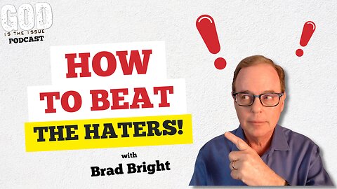 How to Beat Haters: So You Can Change the World! - God is the Issue Podcast