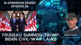 Episode 29: TRUDEAU SUMMON TRUMP, BIDEN CIVIL-WAR LAWS