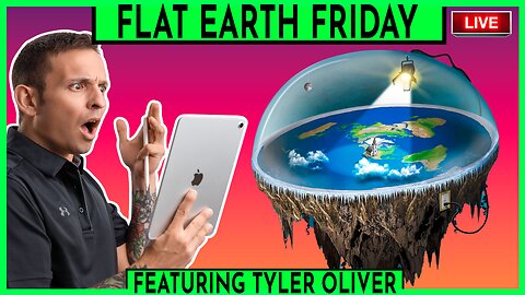 FLAT EARTH FRIDAY | TYLER OLIVER - I INVESTIGATED IF THE EARTH WAS FLAT