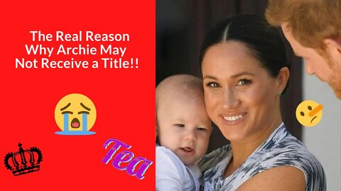 The Real Reason Why Archie May Not Receive a Title #shorts #archie #meghanmarkle #thesussexes