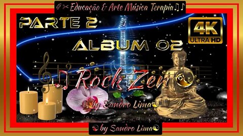🎸 🎸 EDUCAÇÃO & ARTE MUSICA TERAPIA || Álbum 02 | "Rock Zen" by Sandro Lima | PARTE 2 de 4 | 2022