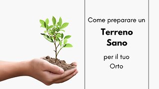 Come preparare un terreno sano per il tuo orto