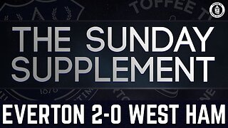 Everton 2 0 West Ham United The Sunday Supplement