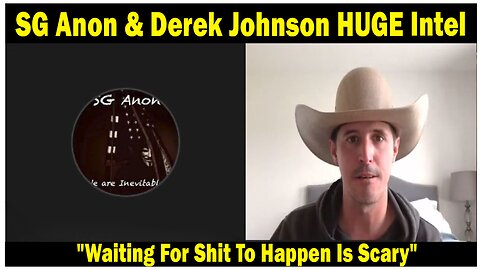 SG Anon & Derek Johnson HUGE Intel: "Waiting For Shit To Happen Is Scary"