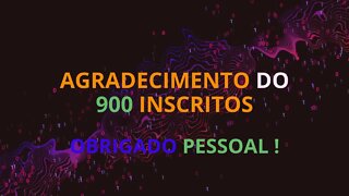 #OBRIGADO PESSOAL PELOS 900 INSCRITOS E RUMO AOS 1000 !