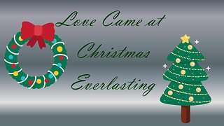 Love Came at Christmas: Everlasting