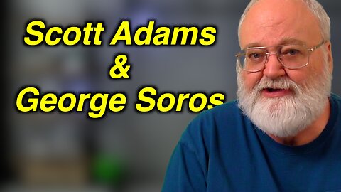 Scott Adams & George Soros