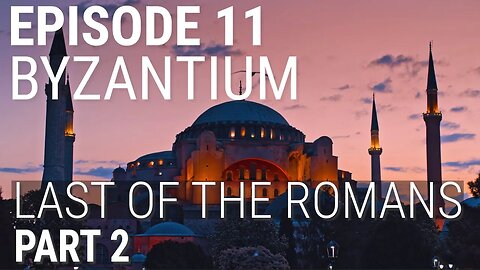 Byzantium - Last of the Romans (Part 2 of 2) 🎬🎧