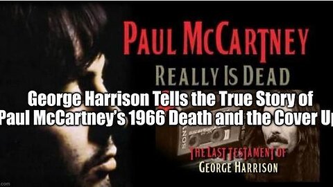 GEORGE HARRISON TELLS THE TRUE STORY OF PAUL MCCARTNEY’S 1966 DEATH AND THE COVER UP