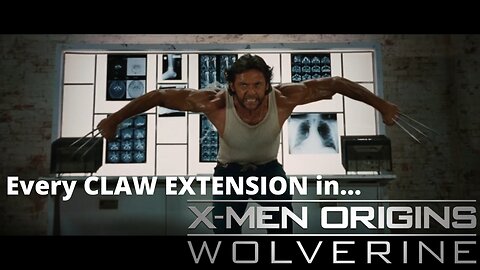 Every Claw Extension in X-Men Origins: Wolverine