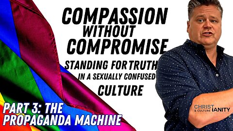 THE PROPAGANDA MACHINE / Compassion Without Compromise Workshop Part 3