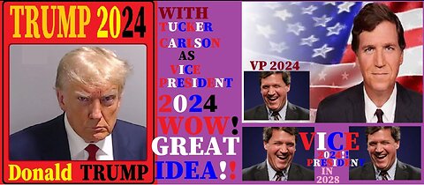 Donald J Trump with Tucker Carlson as VP? YEAH! that would be a GREAT administration 2024!