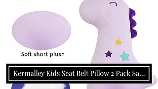 Kermalley Kids Seat Belt Pillow 2 Pack Safe Soft Plush, Car Vehicle Seatbelt Cushion and Pads f...