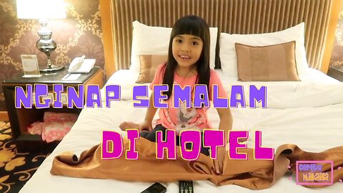 Cerita Mikaila | Numpang nginap di hotel pas Mama kerja…