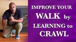 Improve Your Walk by Learning to Crawl