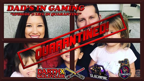 Dads in Gaming Episode 7: Life in Quarantine