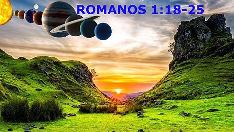 Romanos 1:16-25 Não há desculpa para conhecer a Deus