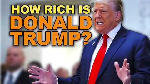 How Rich Is Donald Trump?