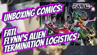 Unboxing Comics: FATL Flynn's Alien Termination Logistics