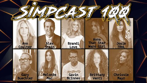 SimpCast 100! Chrissie Mayr, Ann Coulter, Gavin McInnes, Gary Buechler, Brandi Love, Alex Stein