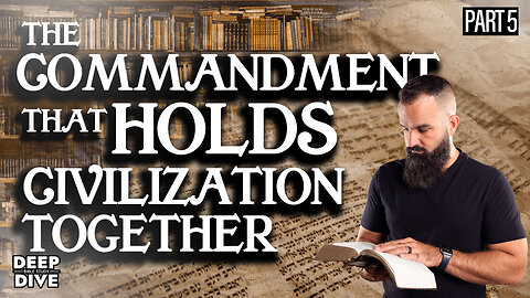 The Commandment that Holds Civilization Together | Deep Dive Bible Study: Season 7: EP 5