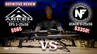Definitive Review - Arken EP5 5-25x56 vs Nightforce ATACR 5-25x56 Part I of II
