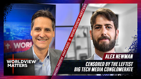 Alex Newman: Censored By The Leftist Big Tech Media Conglomerate | Worldview Matters