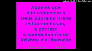 Aqueles que não conhecem o Deus Supremo Krsna estão em ilusão, e por isso o... kfm8792