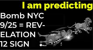 I am predicting: Dirty bomb in NYC on Sep 25 = REVELATION 12 SIGN PROPHECY