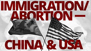 The Vortex — Immigration/Abortion – China & USA