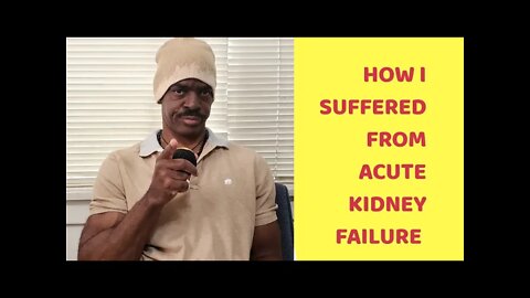 How I SUFFERED from Acute Kidney Failure and got on Dialysis