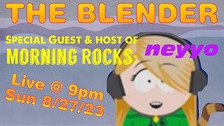 THE BLENDER w/ Special Guest & Host of Morning Rocks: neyyo