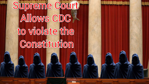 Supreme Court upholds CDC's Eviction moratorium, while admitting it's Unconstitutional.