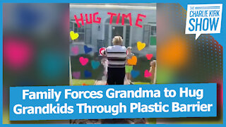 Family Forces Grandma to Hug Grandkids Through Plastic Barrier