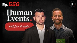 HUMAN EVENTS WITH JACK POSOBIEC EP. 556