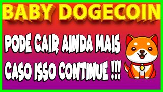 BABY DOGECOIN PODE CAIR AINDA MAIS CASO ISSO CONTINUE !!!
