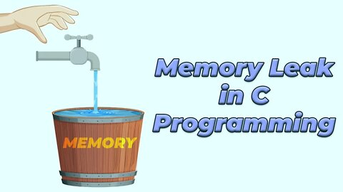 Memory Leak In C Programming