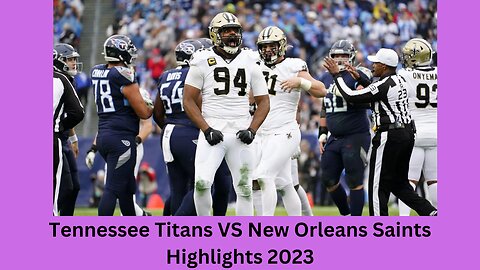 Tennessee Titans VS New Orleans Saints Highlights 2023