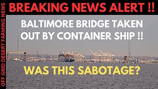 BREAKING NEWS: BALTIMORE BRIDGE TAKEN OUT BY CONTAINER SHIP...PORT NOW BLOCKED, WAS THIS SABOTAGE ??