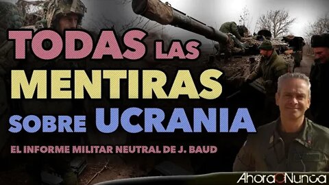 TODAS LAS MENTIRAS SOBRE UCRANIA | EL INFORME NEUTRAL DE JACQUES BAUD