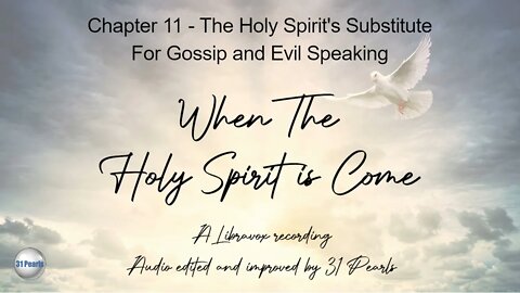 When The Holy Ghost Is Come: Chapter 11 - The Holy Spirit's Substitute For Gossip and Evil Speaking