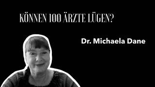 Dr. Michaela Dane - "Können 100 Ärzte lügen?"
