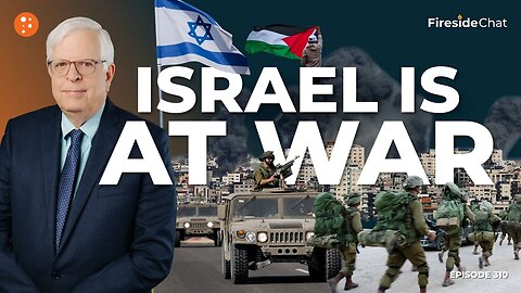 Israel Is at War — Fireside Chat Ep. 310
