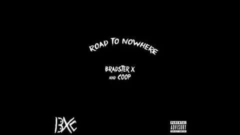 Bradster X and Coop (BXC) - Road To Nowhere (Track 1 - Road To Nowhere)